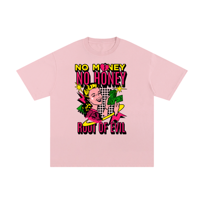 "NO MONEY, NO HONEY" TEE