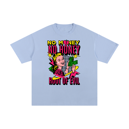 "NO MONEY, NO HONEY" TEE