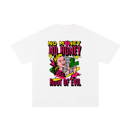 "NO MONEY, NO HONEY" TEE